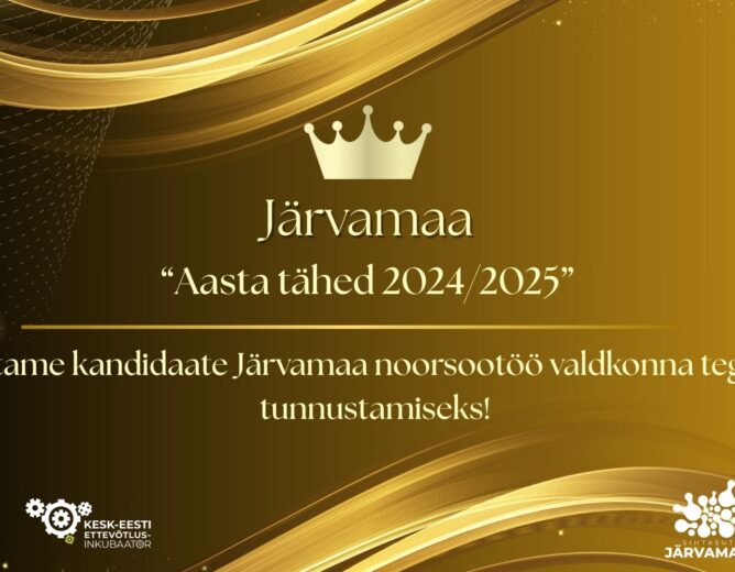 Kutsume esitama Järvamaa noorsootöö tunnustussündmusele “Aasta tähed 2024/2025” ettevõtlikke kandidaate